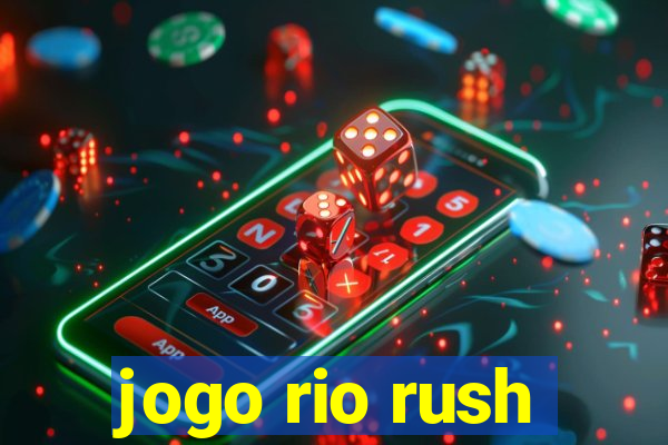 jogo rio rush